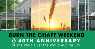 Burn the Chaff Weekend at Headquarters and the 40th Anniversary of The Word Over the World Auditorium