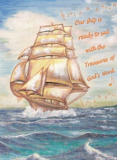 Painting of large ship with sails on ocean. Text next to it reads 'Our ship is ready to sail with the Treasures of God's Word.'