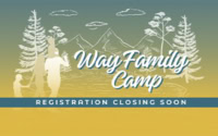 Way Family Camp—Registration Is Closing Soon!